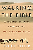 Walking the Bible: A Journey by Land Through the Five Books of Moses