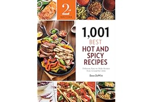 1,001 Best Hot and Spicy Recipes: Delicious, Easy-to-Make Recipes from Around the Globe (1,001 Best Recipes)