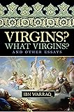 Virgins? What Virgins?: And Other Essays
