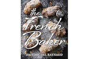 French Baker: Authentic French cakes, pasties, tarts and breads to make at home