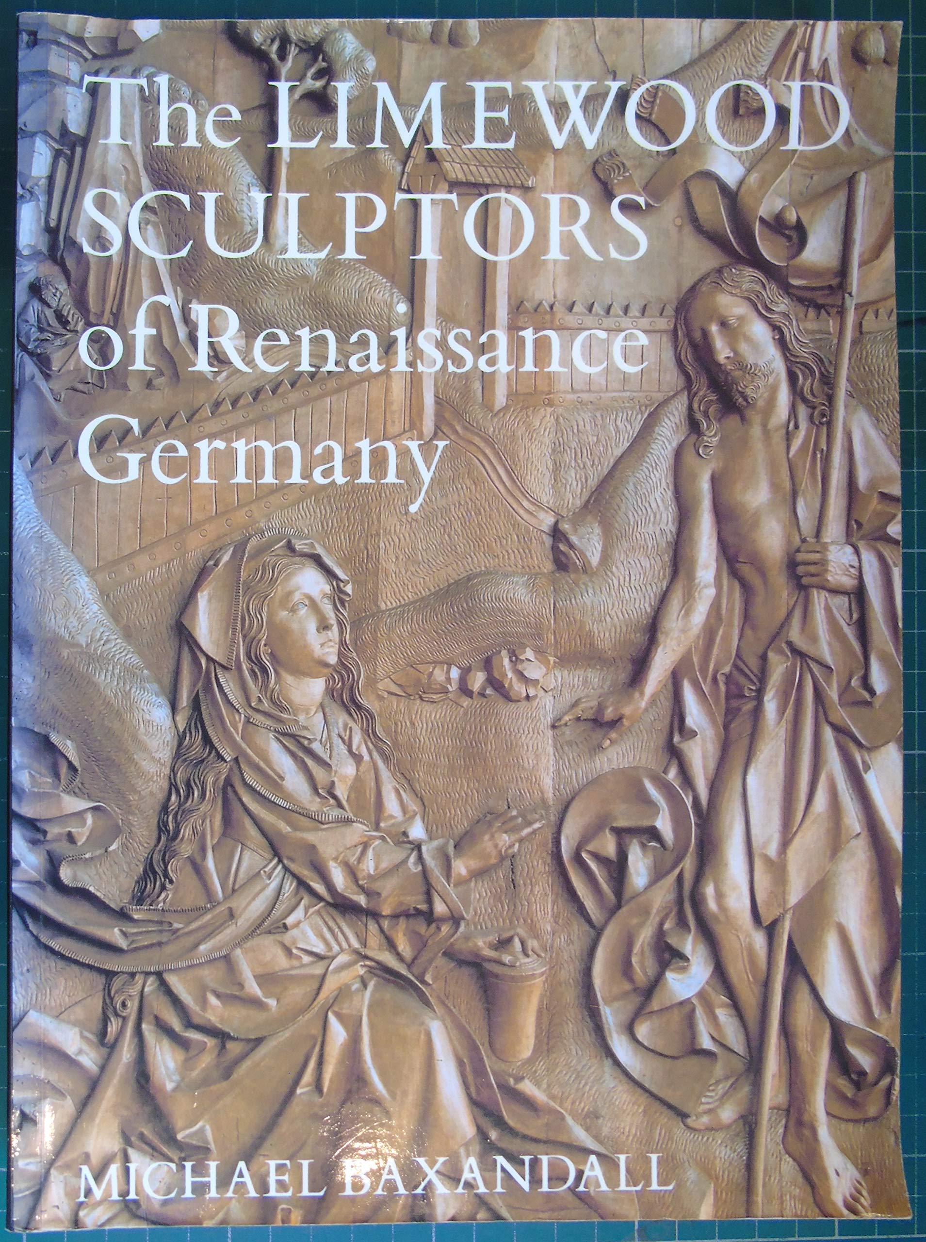 The Limewood Sculptors Of Renaissance Germany Amazoncouk - 