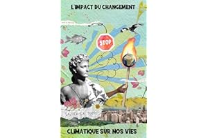 L'Impact du Changement Climatique sur Nos Vies: La Science Derrière le Changement Climatique (French Edition)