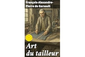 Art du tailleur: Édition enrichie. Techniques et esthétique de la couture dans la haute couture du XVIIIe siècle (French Edit