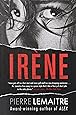 Irene: The Commandant Camille Verhoeven Trilogy (The Commandant Camille Verhoeven Trilogy, 1)