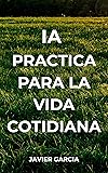 IA Practica para la Vida Cotidiana en