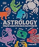 Astrology: Using the Wisdom of the Stars in Your Everyday Life