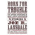 Born for Trouble: The Further Adventures of Hap and Leonard