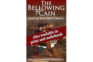 The Bellowing of Cain: HOPE for Those Who've Blown It