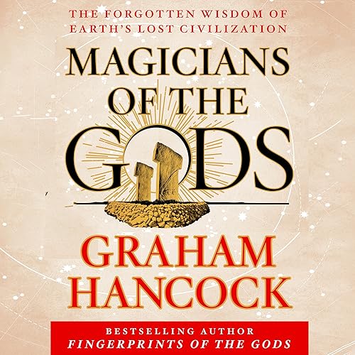 Download Magicians of the Gods: The Forgotten Wisdom of Earth’s Lost Civilization PDF