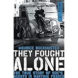 They Fought Alone: The Story of British Agents in France