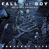Believers Never Die - Greatest Hits