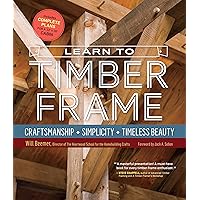 Learn to Timber Frame: Craftsmanship, Simplicity, Timeless Beauty