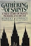 A Gathering of Saints: A True Story of Money, Murder and Deceit
