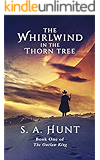 The Whirlwind in the Thorn Tree (The Outlaw King Book 1)