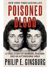 Poisoned Blood: A True Story of Murder, Passion, and an Astonishing Hoax