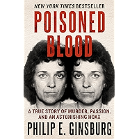 Poisoned Blood: A True Story of Murder, Passion, and an Astonishing Hoax