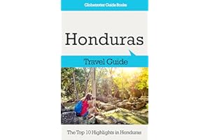Honduras Travel Guide: The Top 10 Highlights in Honduras (Globetrotter Guide Books)