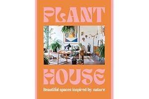 Plant House: Beautiful spaces inspired by nature