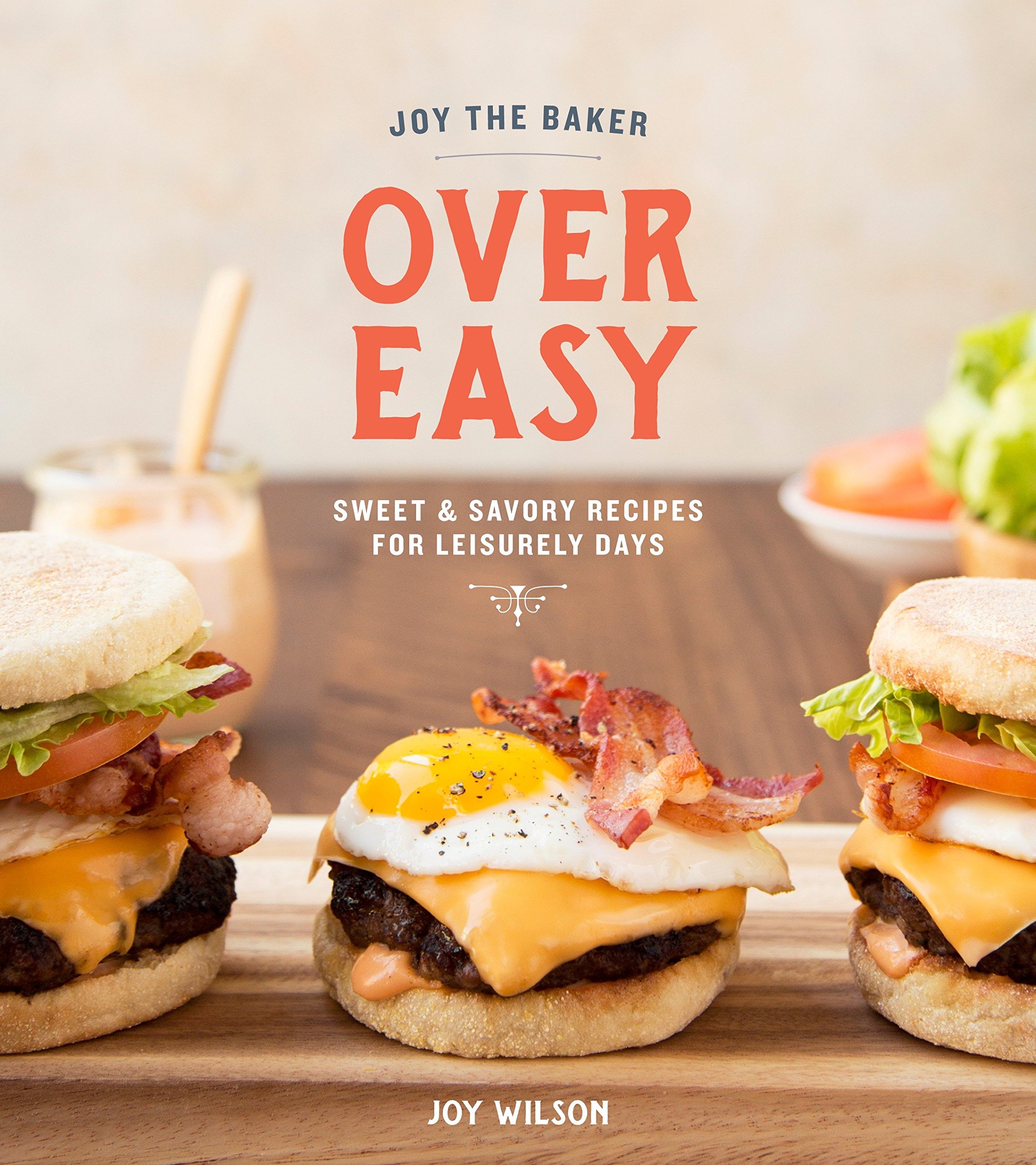 Joy The Baker Over Easy Sweet And Savory Recipes For - 