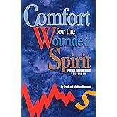 Comfort for the Wounded Spirit: A Message of Hope for Those how are Bruised, Crushed or Broken (Spiritual Warfare)