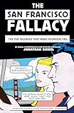 The San Francisco Fallacy: The Ten Fallacies That Make Founders Fail