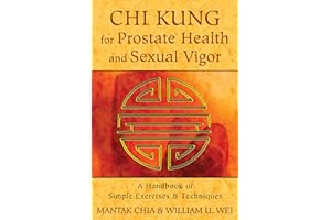 Chi Kung for Prostate Health and Sexual Vigor: A Handbook of Simple Exercises and Techniques