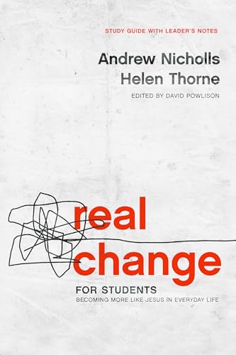 Real Change for Students: Becoming More Like Jesus in Everyday Life (Study Guide with Leader's Notes)