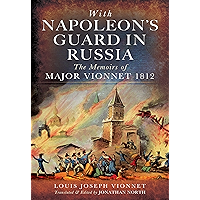 With Napoleon's Guard in Russia: The Memoirs of Major Vionnet, 1812 book cover