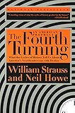 The Fourth Turning: What the Cycles of History Tell Us About America's Next Rendezvous with Destiny