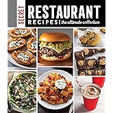 Secret Restaurant Recipes: The Ultimate Collection (320 Pages) (Volume 1)