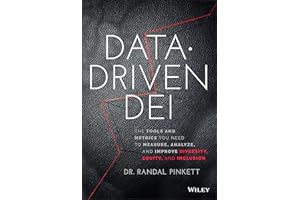 Data-Driven DEI: The Tools and Metrics You Need to Measure, Analyze, and Improve Diversity, Equity, and Inclusion