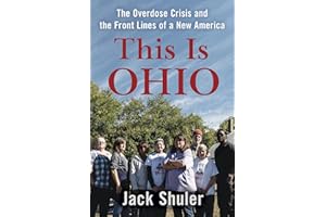 This Is Ohio: The Overdose Crisis and the Front Lines of a New America