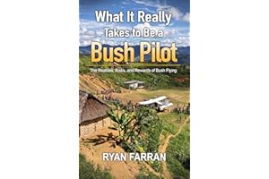 What It Really Takes to Be a Bush Pilot: The Realities, Risks, and Rewards of Bush Flying