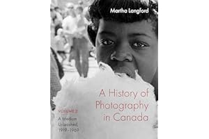 A History of Photography in Canada, Volume 2: A Medium Unleashed, 1919-1969