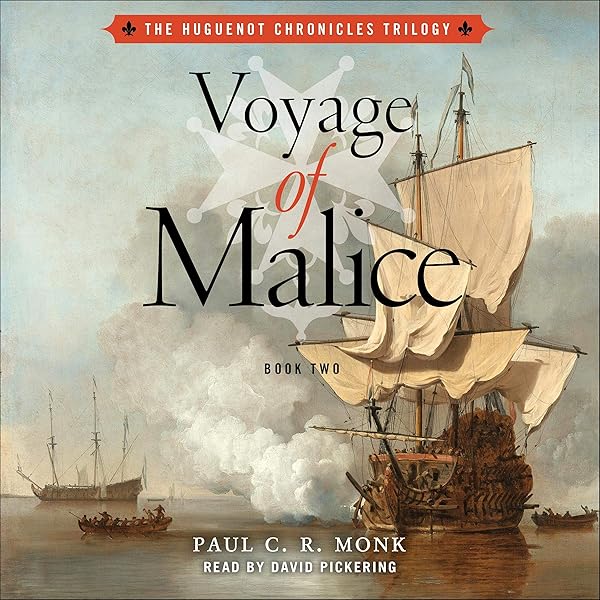 Amazon Com Voyage Of Malice A Historical Fiction Novel The Huguenot Chronicles Book 2 Audible Audio Edition Paul C R Monk David Pickering Bloomtree Press Audible Audiobooks