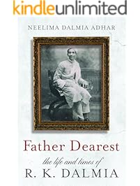 Father Dearest: The Life and Times of R.K. Dalmia