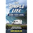 The Simple Life Guide To RV Living: The Road to Freedom and the Mobile Lifestyle Revolution