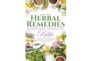 The Herbal Remedies & Natural Medicine Bible: [4 in 1] The Ultimate Collection of Healing Herbs and Plants for Creating Natur