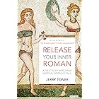 Release Your Inner Roman: A Treatise by Nobleman Marcus Sidonius Falx
