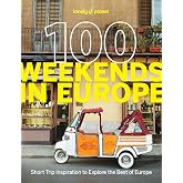 Lonely Planet 100 Weekends in Europe: Detailed Itineraries | Travel Like a Local | Insider Tips | Covers Madrid &amp; Seville, Gozo &amp; Comino, Brussels &amp; Rotterdam and more