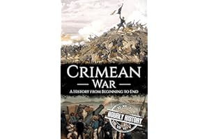 Crimean War: A History from Beginning to End (History of Russia)