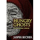 Hungry Ghosts: Mao’s Secret Famine