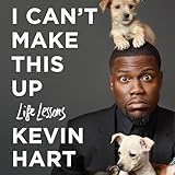 I Can't Make This Up: Life Lessons