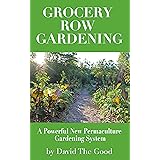 Grocery Row Gardening: The Exciting New Permaculture Gardening System