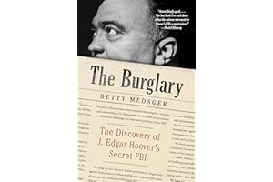 The Burglary: The Discovery of J. Edgar Hoover's Secret FBI