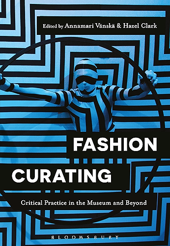 Download Fashion Curating: Critical Practice in the Museum and Beyond (English Edition) PDF