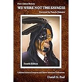 We Were Not The Savages, First Nations History, 4th ed.: Collision Between European and Native American Civilizations