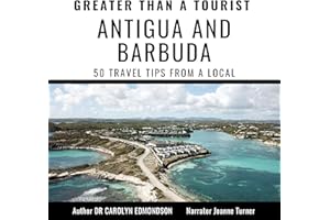 Greater Than a Tourist - Antigua and Barbuda: 50 Travel Tips from a Local (Greater Than a Tourist Caribbean, Book 30)