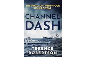 Channel Dash: The Drama of Twenty Four Hours of War (World War Two at Sea)