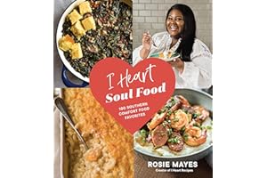 I Heart Soul Food: 100 Southern Comfort Food Favorites